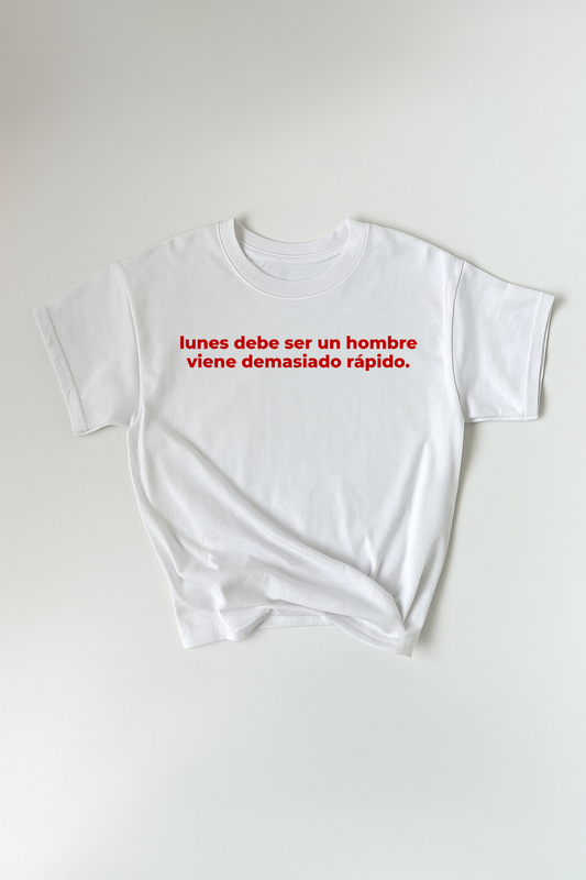 lunes debe ser un hombre viene demasiado rápido