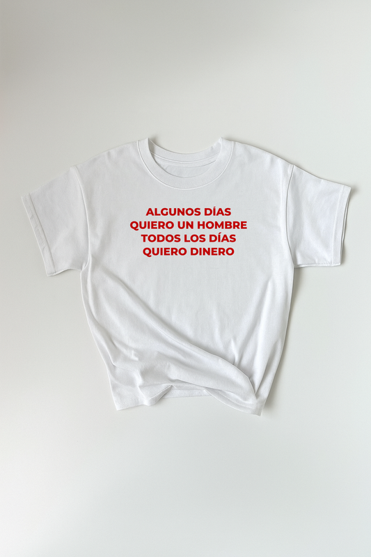 Algunos días quiero un hombre todos los días quiero dinero