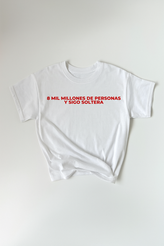 8 mil millones de personas y estoy soltera