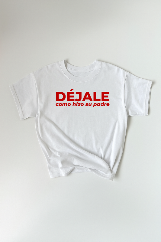 DÉJALO como hizo su padre